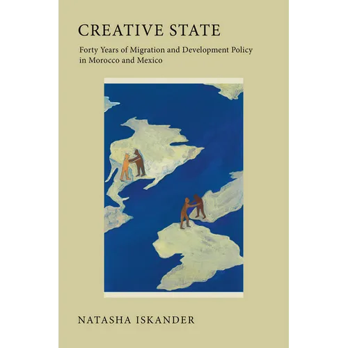 Creative State: Forty Years of Migration and Development Policy in Morocco and Mexico - Paperback