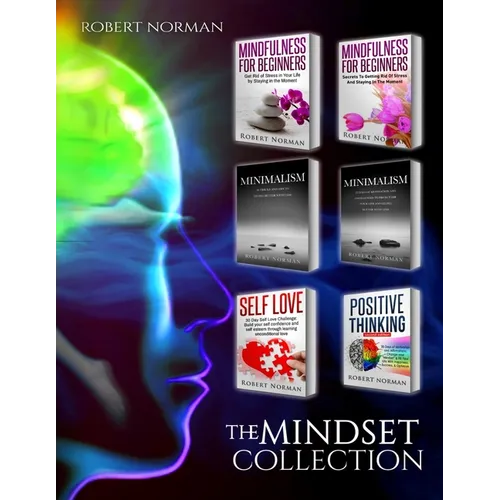 Minimalism, Mindfulness for Beginners, Self Love, Positive Thinking: 6 BOOKS in 1! Live Better with Less, Declutter Your Life, Get Rid of Stress, Stay - Paperback