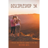 Discipleship 5K: A Physical and Spiritual Journey to the Cross - Paperback