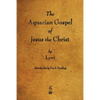 The Aquarian Gospel of Jesus the Christ - Paperback