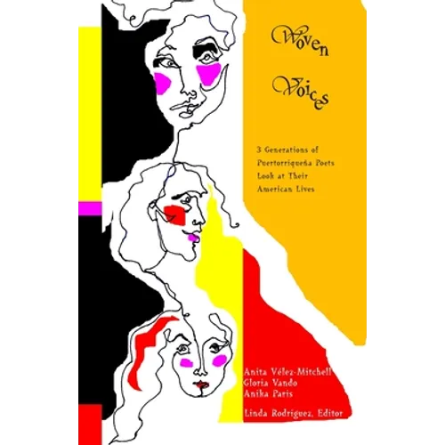 Woven Voices: Three Generations of Puertorriqueña Poets Look at Their American Lives - Paperback