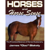 Horses And Horse Sense: The Practical Science of Horse Husbandry - Paperback