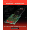 Beginner's Guide To Embedded C Programming: Using The Pic Microcontroller And The Hitech Picc-Lite C Compiler - Paperback