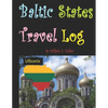 Baltic States Travel Log: Come See Estonia and Tallinn, Latvia and Riga, and Lithuania and Vilnius. Proud Independent Nations. - Paperback