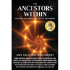 The Ancestors Within: Recognize and Embrace the Gifts of Your Origins - Paperback