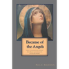Because of the Angels: First Corinthians Eleven and Head Coverings in Divine Worship - Paperback