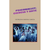 Psicoballet; Ciencia y Arte - Paperback