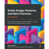 Kotlin Design Patterns and Best Practices - Second Edition: Build scalable applications using traditional, reactive, and concurrent design patterns in - Paperback