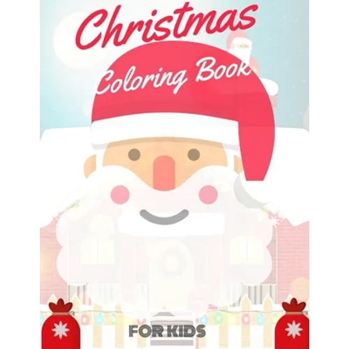 Christmas Coloring Book for Kids: coloring book for boys, girls, and kids of 2 to 8 years old - Paperback