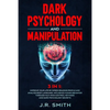 Dark Psychology and Manipulation: 3 in 1: Improve your life by Speed Reading People and Analyze Body Language, Influence Human Behavior Through Nlp, M - Paperback