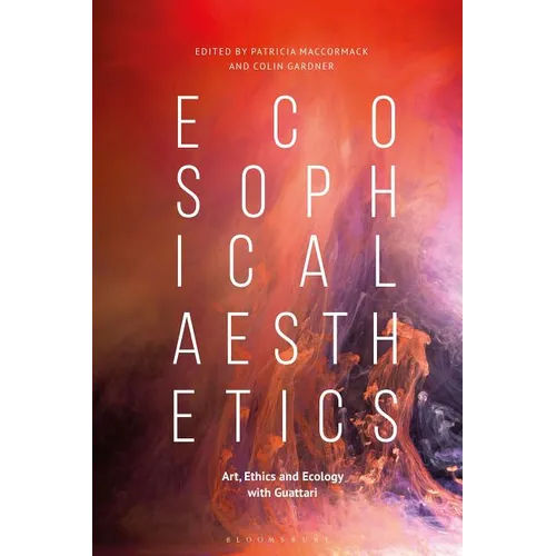 Ecosophical Aesthetics: Art, Ethics and Ecology with Guattari - Paperback