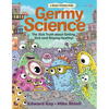 Germy Science: The Sick Truth about Getting Sick (and Staying Healthy) - Hardcover