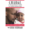 C.H.A.R.G.E.: A Young Woman's Guide to Healthy Relationships - Paperback