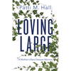 Loving Large: A Mother's Rare Disease Memoir - Paperback
