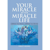Your Miracle After Miracle Life Celebrate Your Essence, Celebrate Your Eternity - Hardcover
