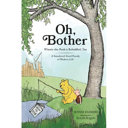 Oh, Bother: Winnie-The-Pooh Is Befuddled, Too (a Smackerel-Sized Parody of Modern Life) - Hardcover