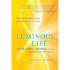 Luminous Life: How the Science of Light Unlocks the Art of Living - Paperback