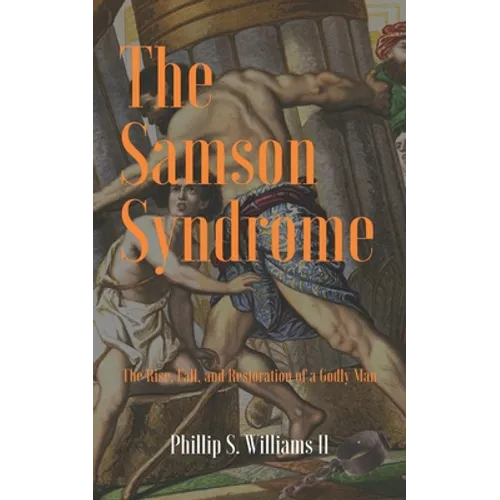 The Samson Syndrome: The Rise, Fall, and Restoration of a Godly Man - Paperback