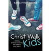 Christ Walk Kids: A 40-Day Spiritual Journey for Tweens and Teens - Paperback