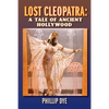 Lost Cleopatra: A Tale of Ancient Hollywood - Paperback