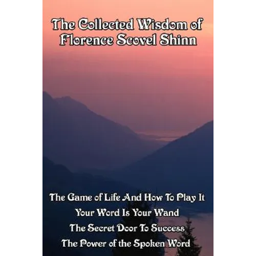 The Collected Wisdom of Florence Scovel Shinn - Paperback