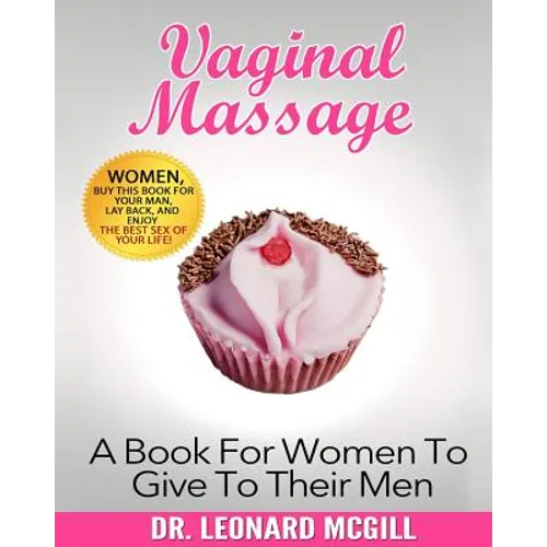 Vaginal Massage: A Book For Women To Give To Their Men - Paperback