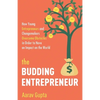 The Budding Entrepreneur: How Young Entrepreneurs and Changemakers Overcome Obstacles in Order to Have an Impact on the World - Paperback