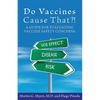 Do Vaccines Cause That?!: A Guide for Evaluating Vaccine Safety Concerns - Paperback