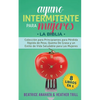 Ayuno Intermitente Para Mujeres: 8 Libros en 1: Coleccion para Principiantes para Perdida Rapida de Peso, Quema De Grasa y un Estilo de Vida Saludable - Paperback