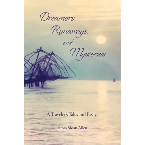 Dreamers, Runaways, and Mysteries: A Traveler's Tales and Essays - Paperback