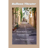 Balloon Theater: Short Stories and Personal Essays - Paperback
