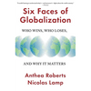 Six Faces of Globalization: Who Wins, Who Loses, and Why It Matters - Paperback