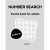 Number search puzzle book for adults + solutions vol.2: 200 puzzles - number find puzzles for seniors - Paperback