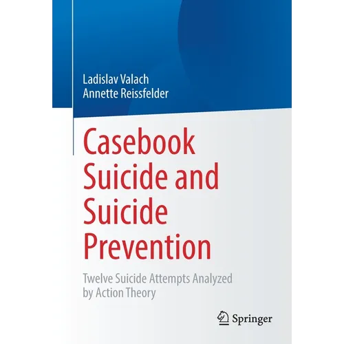 Casebook Suicide and Suicide Prevention: Twelve Suicide Attempts Analyzed by Action Theory - Paperback