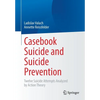 Casebook Suicide and Suicide Prevention: Twelve Suicide Attempts Analyzed by Action Theory - Paperback