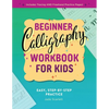 Beginner Calligraphy Workbook for Kids: Easy, Step-By-Step Practice - Paperback