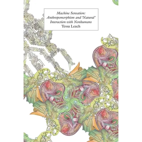 Machine Sensation: Anthropomorphism and 'Natural' Interaction with Nonhumans - Paperback
