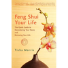 Feng Shui Your Life: The Quick Guide to Decluttering Your Home and Renewing Your Life - Paperback