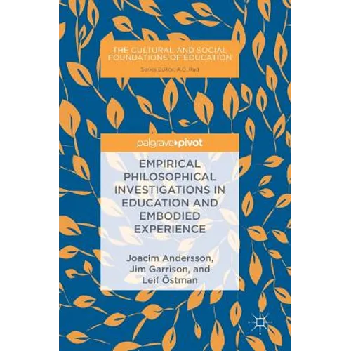Empirical Philosophical Investigations in Education and Embodied Experience - Hardcover