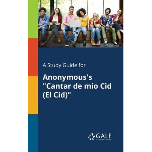 A Study Guide for Anonymous's "Cantar De Mio Cid (El Cid)" - Paperback