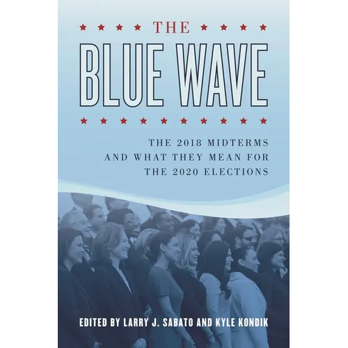 The Blue Wave: The 2018 Midterms and What They Mean for the 2020 Elections - Paperback