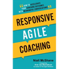 Responsive Agile Coaching: How to Accelerate Your Coaching Outcomes with Meaningful Conversations - Paperback