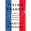 Fixing France: How to Repair a Broken Republic - Hardcover