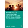 The Secret of Coaching and Leading by Values: How to Ensure Alignment and Proper Realignment - Hardcover
