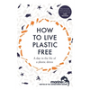 How to Live Plastic Free: A Day in the Life of a Plastic Detox - Paperback