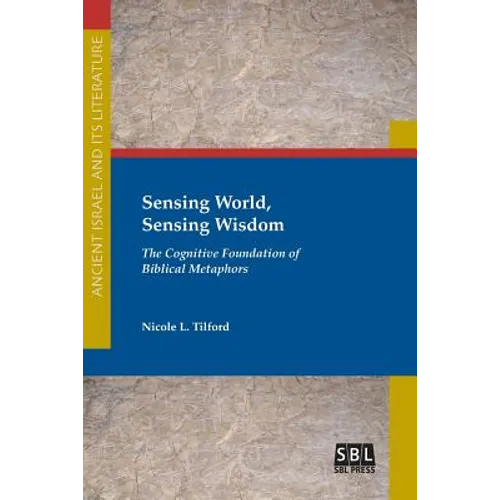 Sensing World, Sensing Wisdom: The Cognitive Foundation of Biblical Metaphors - Paperback