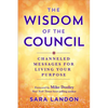 The Wisdom of the Council: Channeled Messages for Living Your Purpose - Paperback