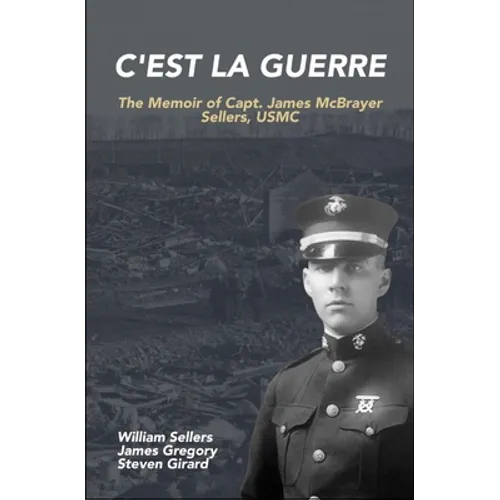 C'est la Guerre: The Memoir of Capt. James McBrayer Sellers, USMC - Paperback