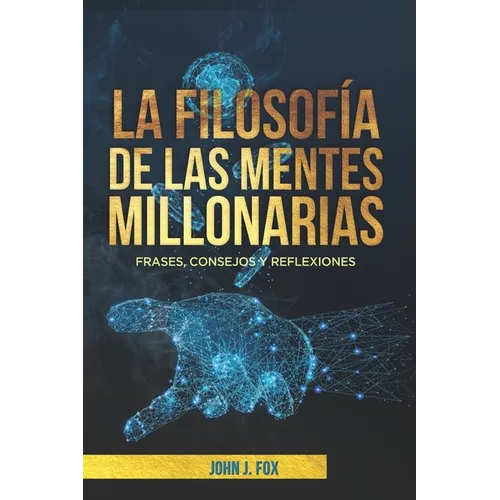 La filosofía de las mentes millonarias: Frases, consejos y reflexiones - Paperback