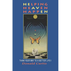 Helping Heaven Happen: Think Your Way to a Better Life! - Paperback